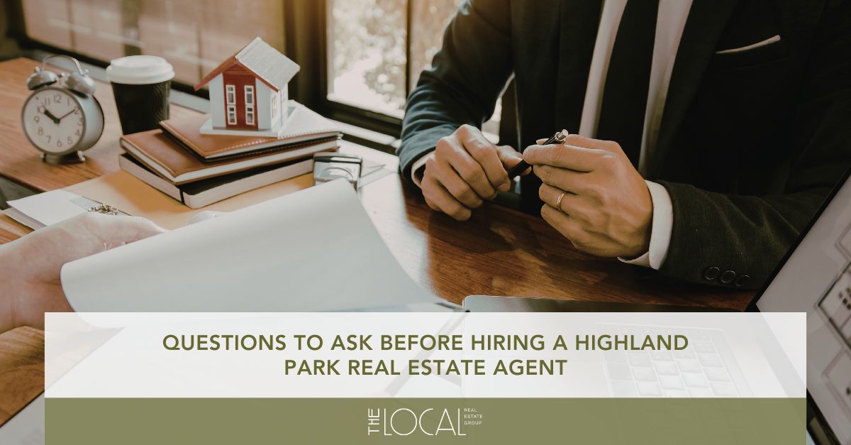 questions to ask before hiring a highland park real estate agent